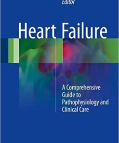Heart Failure 2016 : A Comprehensive Guide to Pathophysiology and Clinical Care