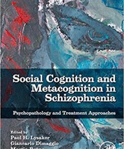Social Cognition and Metacognition in Schizophrenia : Psychopathology and Treatment Approaches