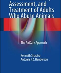 The Identification, Assessment, and Treatment of Adults Who Abuse Animals 2016 : The Anicare Approach