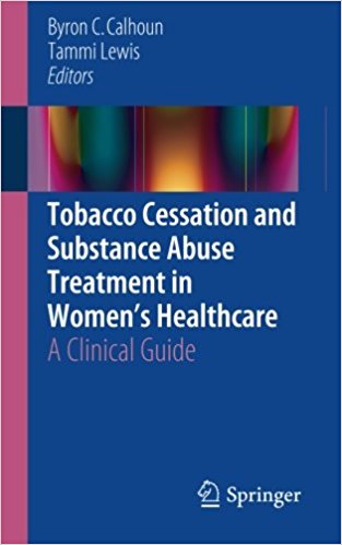 Tobacco Cessation and Substance Abuse Treatment in Women's Healthcare 2016 : A Clinical Guide