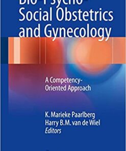 Bio-Psycho-Social Obstetrics and Gynecology 2017 : A Competency-Oriented Approach