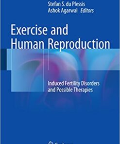 Exercise and Human Reproduction 2016 : Induced Fertility Disorders and Possible Therapies