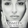 Cosmetic Facial Surgery, 2nd Edition
