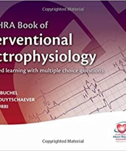 The EHRA Book of Interventional Electrophysiology: Case-based learning with multiple choice questions (The European Society of Cardiology) 1st Edition by Hein Heidbuchel (Editor), Haran Burri (Editor), Mattias Duytschaever (Editor)