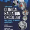 Clinical Radiation Oncology: Indications, Techniques, and Results 3rd Edition PDF