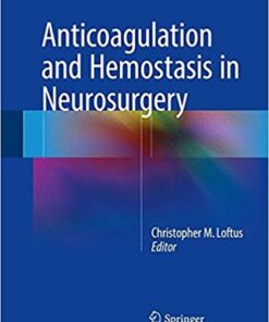 Anticoagulation and Hemostasis in Neurosurgery 1st ed. 2016 Edition PDF