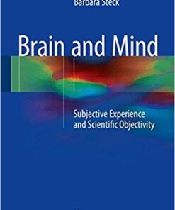 Brain and Mind: Subjective Experience and Scientific Objectivity 1st ed. 2016 Edition PDF