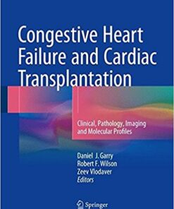 Congestive Heart Failure and Cardiac Transplantation: Clinical, Pathology, Imaging and Molecular Profiles 1st ed. 2017 Edition PDF