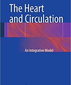 The Heart and Circulation: An Integrative Model 2014th Edition PDF