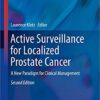 Active Surveillance for Localized Prostate Cancer: A New Paradigm for Clinical Management (Current Clinical Urology) 2nd ed. 2018 Edition PDF