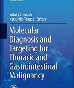 Molecular Diagnosis and Targeting for Thoracic and Gastrointestinal Malignancy (Current Human Cell Research and Applications) 1st ed. 2018 Edition PDF