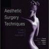 Aesthetic Surgery Techniques: A Case-Based Approach PDF & Video