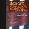 The Art of Combining Surgical and Nonsurgical Techniques in Aesthetic Medicine 1st Edition PDF