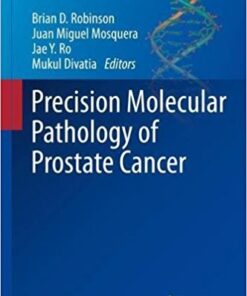 Precision Molecular Pathology of Prostate Cancer (Molecular Pathology Library) 1st ed. 2018 Edition PDF