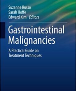 Gastrointestinal Malignancies: A Practical Guide on Treatment Techniques (Practical Guides in Radiation Oncology) 1st ed. 2018 Edition PDF
