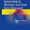 Basics of Abdominal, Gynaecological, Obstetrics and Small Parts Ultrasound 1st ed. 2018 Edition PDF