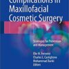 Complications in Maxillofacial Cosmetic Surgery: Strategies for Prevention and Management 1st ed. 2018 Edition PDF