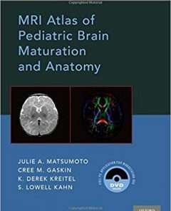 MRI Atlas of Pediatric Brain Maturation and Anatomy PDF