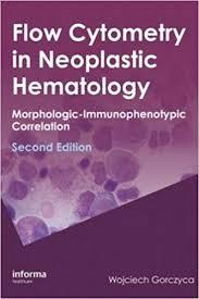 Flow Cytometry in Neoplastic Hematology: Morphologic--Immunophenotypic Correlation 2nd Edition