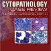 Cytopathology Case Review 1st Edition