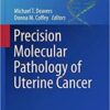 Precision Molecular Pathology of Uterine Cancer (Molecular Pathology Library) 1st