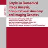 Graphs in Biomedical Image Analysis, Computational Anatomy and Imaging Genetics: First International Workshop, GRAIL 2017, 6th International Workshop, ... Notes in Computer Science Book 10551)
