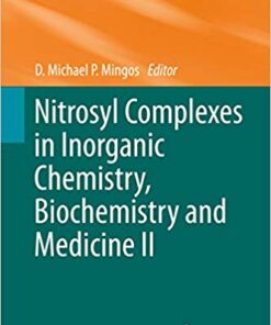 Nitrosyl Complexes in Inorganic Chemistry, Biochemistry and Medicine II (Structure and Bonding Book 154) 2014 Edition
