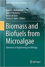 Biomass and Biofuels from Microalgae: Advances in Engineering and Biology (Biofuel and Biorefinery Technologies)