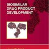 Biosimilar Drug Product Development (Drugs and the Pharmaceutical Sciences) 1st
