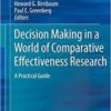 Decision Making in a World of Comparative Effectiveness Research: A Practical Guide 1st