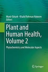 Plant and Human Health, Volume 2: Phytochemistry and Molecular Aspects 1st ed. 2019 Edition