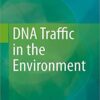 DNA Traffic in the Environment 1st ed. 2019 Edition