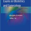 Practical Guide to Oral Exams in Obstetrics and Gynecology: Questions & Answers 1st ed. 2020 Edition