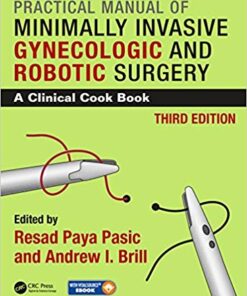 Practical Manual of Minimally Invasive Gynecologic and Robotic Surgery: A Clinical Cook Book 3E 3rd Edition