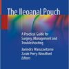 The Ileoanal Pouch: A Practical Guide for Surgery, Management and Troubleshooting 1st ed. 2019 Edition