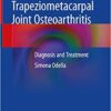 Trapeziometacarpal Joint Osteoarthritis: Diagnosis and Treatment 1st ed. 2018 Edition
