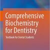 Comprehensive Biochemistry for Dentistry: Textbook for Dental Students 1st ed. 2019 Edition PDF