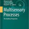 Multisensory Processes: The Auditory Perspective (Springer Handbook of Auditory Research 68) 1st ed. 2019 Edition,