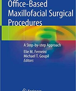 Office-Based Maxillofacial Surgical Procedures: A Step-by-step Approach 1st ed. 2019 Edition PDF