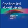 Case Based Oral Mucosal Diseases 1st ed. 2018 Edition PDF
