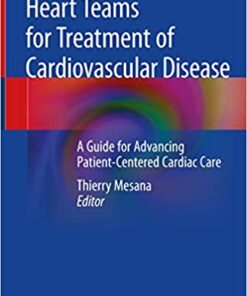 Heart Teams for Treatment of Cardiovascular Disease: A Guide for Advancing Patient-Centered Cardiac Care 1st ed. 2019 Edition PDF