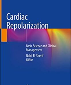 Cardiac Repolarization: Basic Science and Clinical Management 1st ed. 2020 Edition PDF
