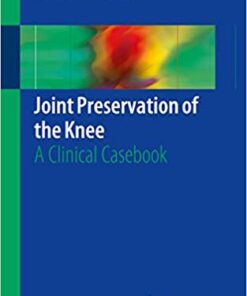 Joint Preservation of the Knee: A Clinical Casebook 1st ed. 2019 Edition PDF