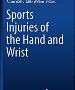 Sports Injuries of the Hand and Wrist (In Clinical Practice) 1st ed. 2019 Edition PDF