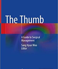 The Thumb: A Guide to Surgical Management 1st ed. 2019 Edition PDF