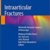 Intraarticular Fractures: Minimally Invasive Surgery, Arthroscopy 1st ed. 2019 Edition PDF