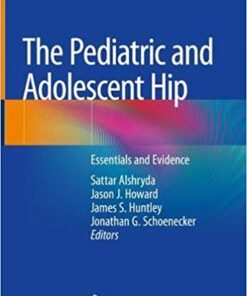 The Pediatric and Adolescent Hip: Essentials and Evidence 1st ed. 2019 Edition PD