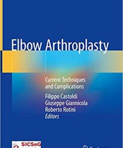 Elbow Arthroplasty: Current Techniques and Complications 1st ed. 2020 Edition PD