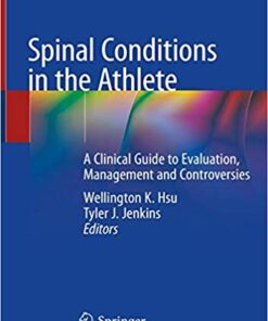 Spinal Conditions in the Athlete: A Clinical Guide to Evaluation, Management and Controversies 1st ed. 2020 Edition PDF