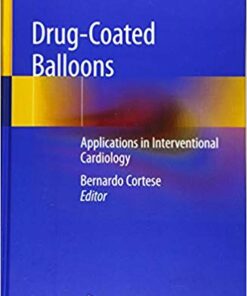 Drug-Coated Balloons: Applications in Interventional Cardiology 1st ed. 2019 Edition PDF